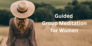 Guided Group Meditation for Women
